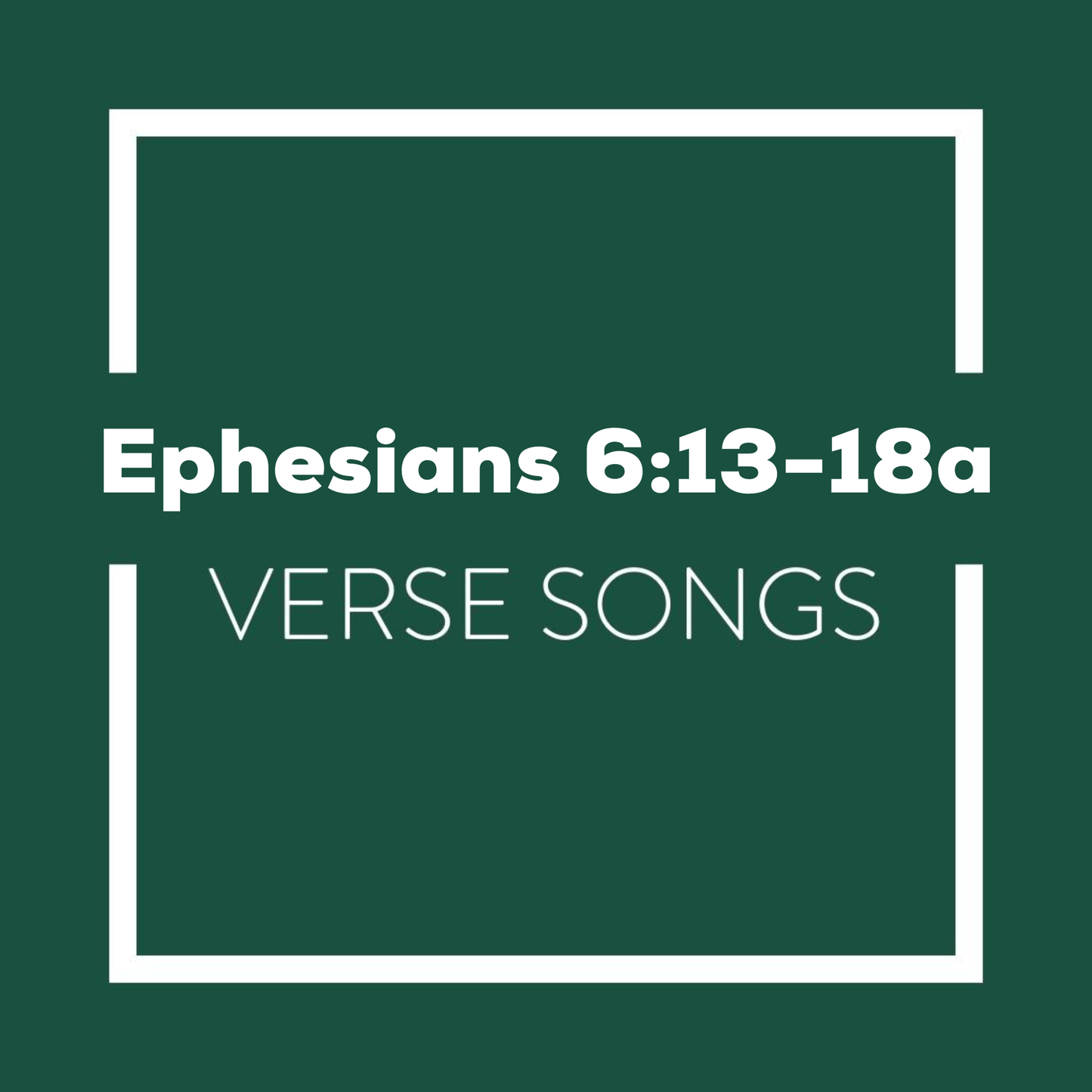 Ephesians 6:13-18a Memory Verse Songs - Digital Album