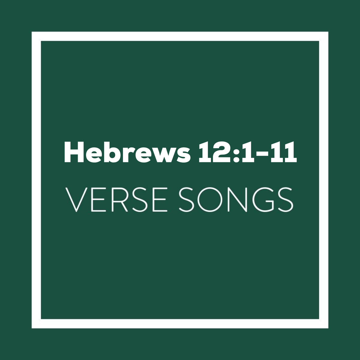 Hebrews 12:1-11 Memory Verse Songs - Digital Album
