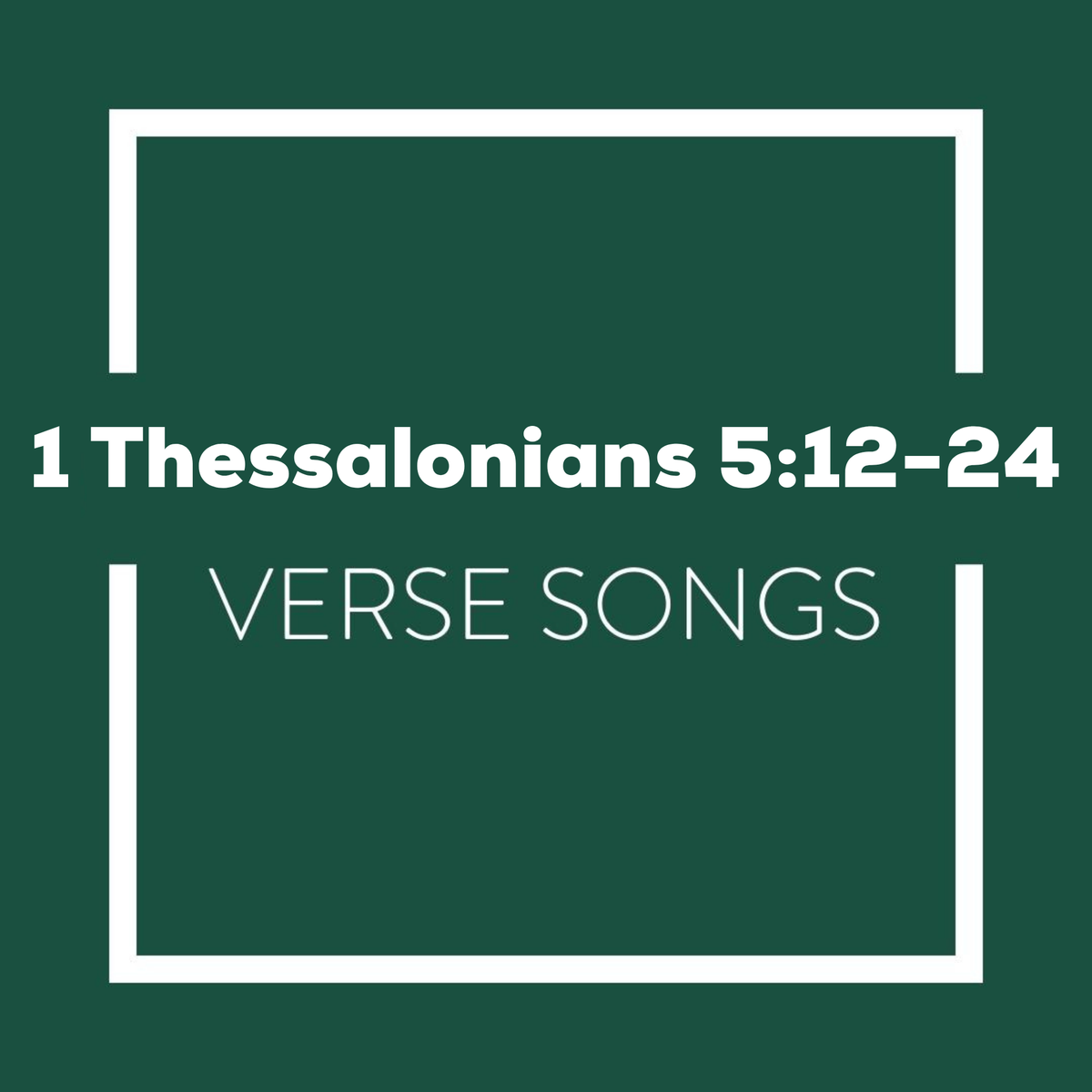 1 Thessalonians 5:12-24 Memory Verse Songs - Digital Album