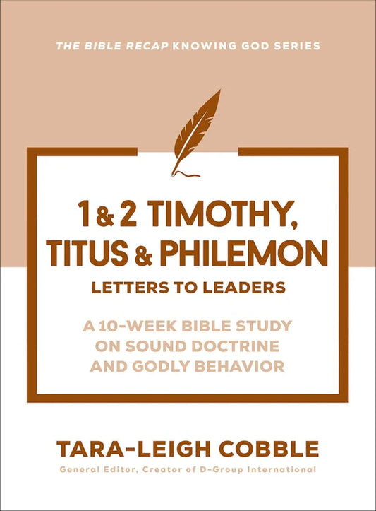 1 & 2 Timothy, Titus & Philemon: Letters to Leaders