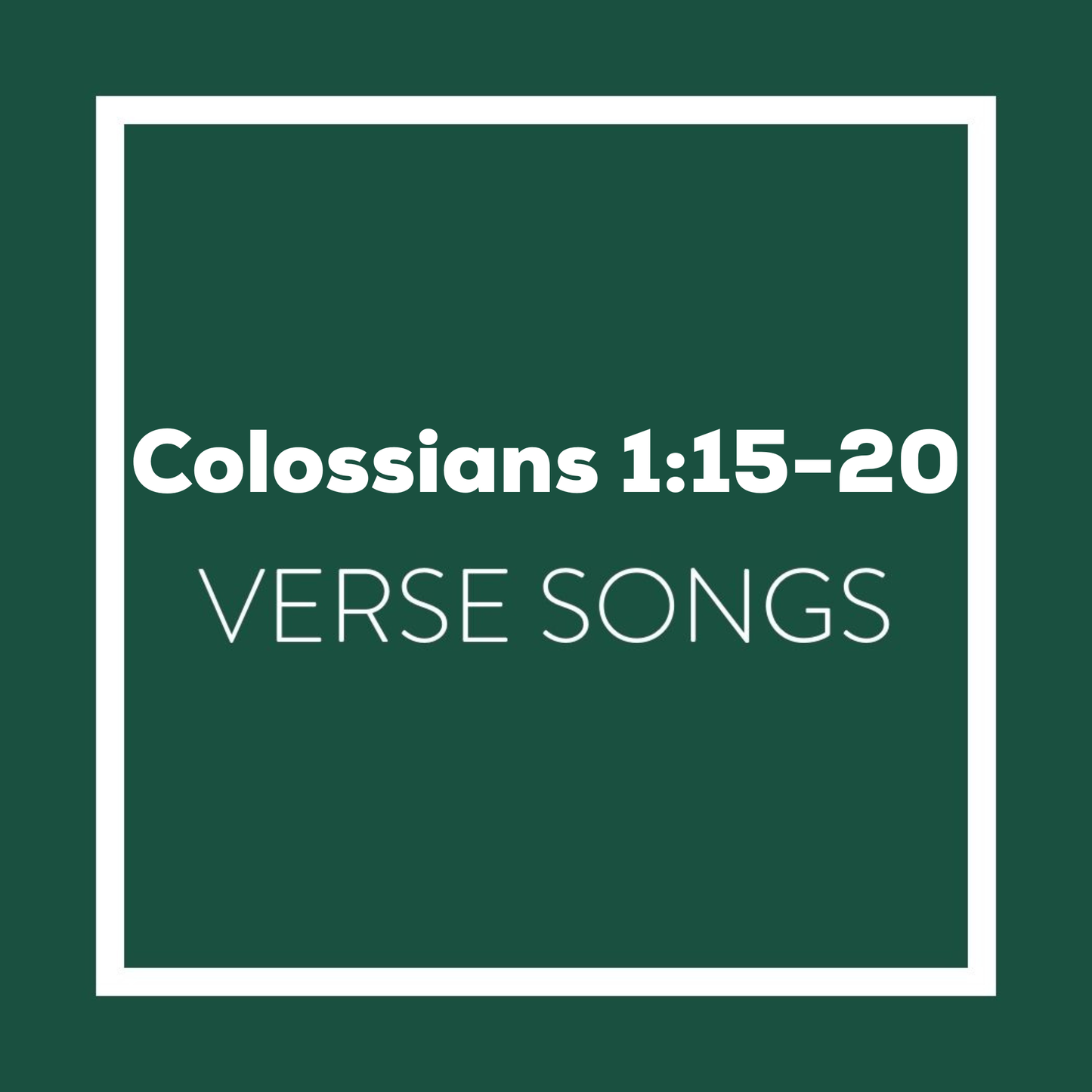 Colossians 1:15-20 Memory Verse Songs - Digital Album