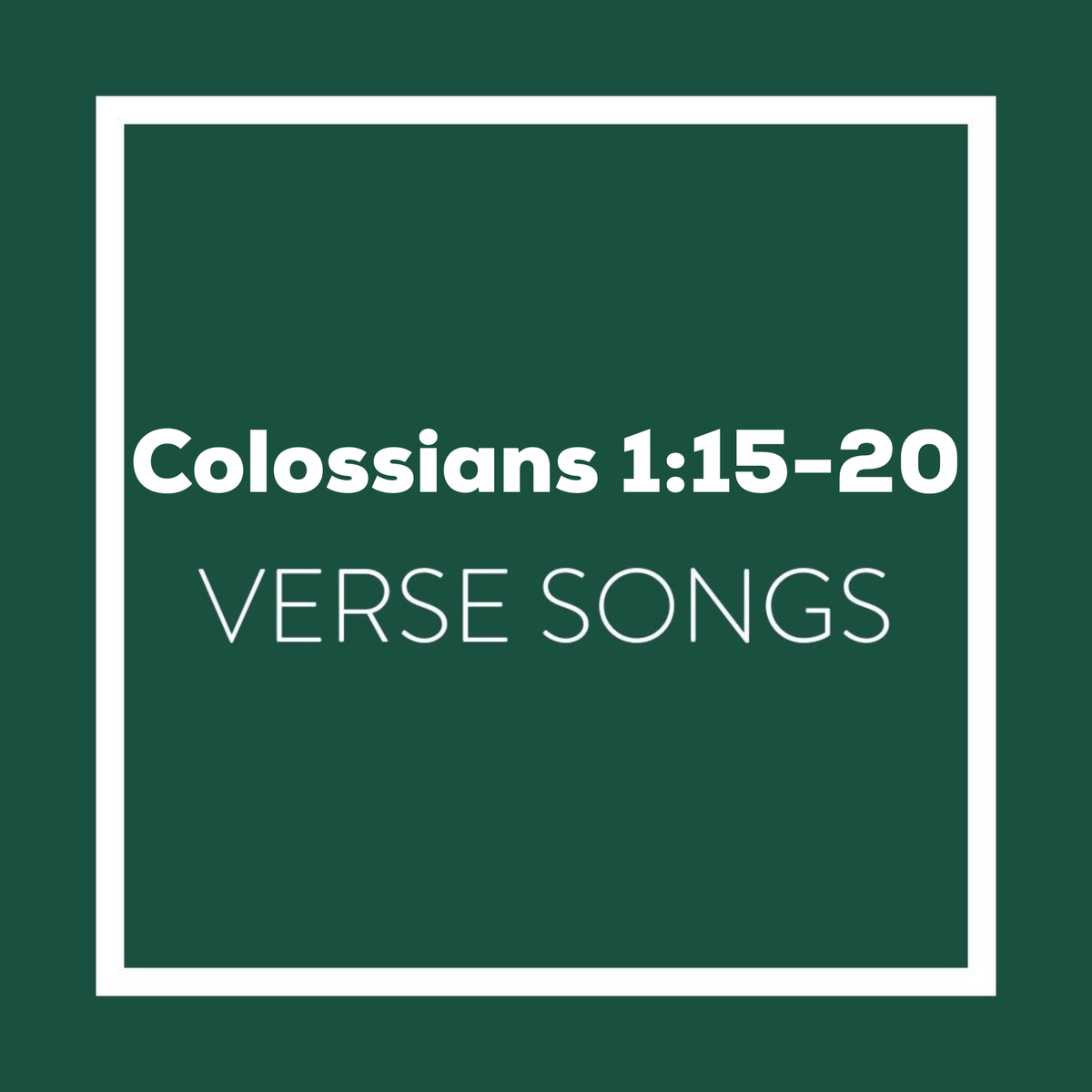 Colossians 1:15-20 Memory Verse Songs - Digital Album