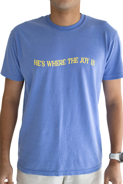 He's Where the Joy Is Spring '24 T-Shirt